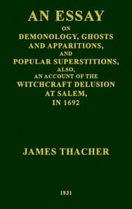 An Essay on Demonology, Ghosts and Apparitions, and Popular Superstitions
Also, an Account of the Witchcraft Delusion at Salem, in 1692