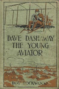 Dave Dashaway the Young Aviator; Or, In the Clouds for Fame and Fortune