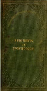 Rudiments of Conchology
Intended as a familiar introduction to the science.
