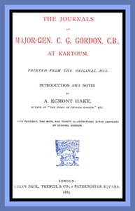 The Journals of Major-Gen. C. G. Gordon, C.B., at Kartoum.
