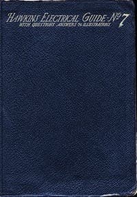 Hawkins Electrical Guide v. 07 (of 10)
Questions, Answers, & Illustrations, A progressive course of study for engineers, electricians, students and those desiring to acquire a working knowledge of electricity and its applications