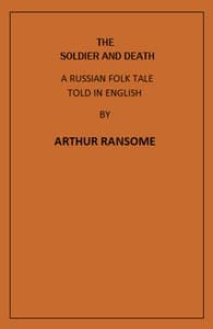 The Soldier and Death
A Russian Folk Tale Told in English by Arthur Ransome