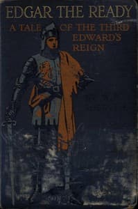 Edgar the Ready: A Tale of the Third Edward's Reign