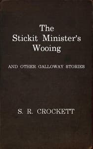 The Stickit Minister's Wooing, and Other Galloway Stories