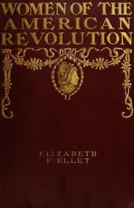 The Women of The American Revolution, Vol. 1