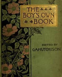 The Boy's Own Book of Indoor Games and Recreations
A Popular Encyclopædia for Boys