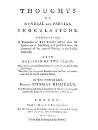 Thoughts on General and Partial Inoculations
Containing a translation of two treatises written when the author was at Petersburg, and published there, by Command of her Imperial Majesty, in the Russian Language