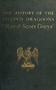 The History of the 2nd Dragoons: "Royal Scots Greys"