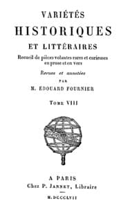 Variétés Historiques et Littéraires (08/10)
Recueil de pièces volantes rares et curieuses en prose et en vers