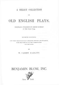 A Select Collection of Old English Plays
Originally Published by Robert Dodsley in the year 1744