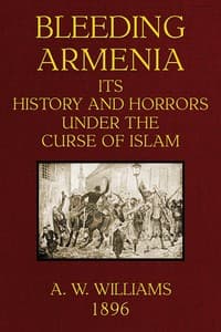 Bleeding Armenia: Its history and horrors under the curse of Islam book cover