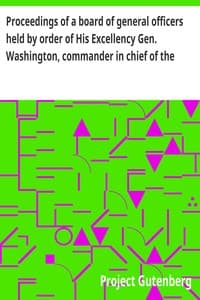 Proceedings of a board of general officers held by order of His Excellency Gen. Washington, commander in chief of the Army of the United States of America respecting Major John André, adjutant general of the British Army