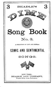 Beadle's Dime Song Book No. 3
A Collection of New and Popular Comic and Sentimental Songs.