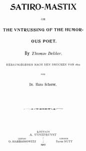 Satiro-Mastix; or, the Vntrussing of the Humorous Poet