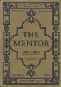 The Mentor: Game Animals of America, Vol. 4, Num. 13, Serial No. 113, August 15, 1916