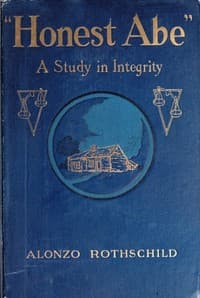 "Honest Abe": A Study in Integrity Based on the Early Life of Abraham Lincoln