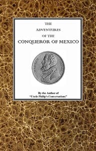 The adventures of Hernan Cortes, the conqueror of Mexico book cover