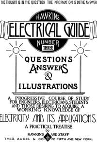 Hawkins Electrical Guide v. 03 (of 10)
Questions, Answers, & Illustrations, A progressive course of study for engineers, electricians, students and those desiring to acquire a working knowledge of electricity and its applications