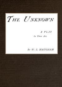 The Unknown; A Play in Three Acts book cover