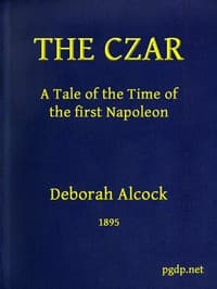 The Czar: A tale of the Time of the First Napoleon