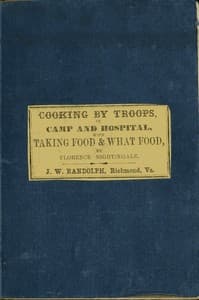 Directions for Cooking by Troops, in Camp and Hospital
Prepared for the Army of Virginia, and published by order of the Surgeon General, with essays on "taking food," and "what food."