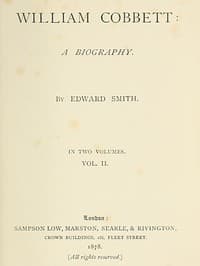 William Cobbett: A Biography in Two Volumes, Vol. 2