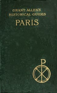 Paris
Grant Allen's Historical Guides