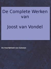 De complete werken van Joost van Vondel. De Heerlijkheid van Salomon