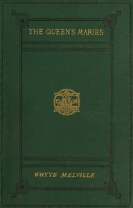 The Queen's Maries: A Romance of Holyrood