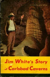 Carlsbad Caverns National Park, New Mexico
The Story of its Early Explorations, as told by Jim White book cover