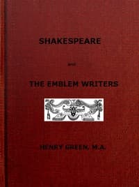 Shakespeare and the Emblem Writers
an exposition of their similarities of throught and expression, preceded by a view of emblem-literature down to A.D. 1616 book cover