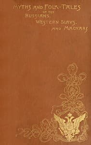 Myths and Folk-tales of the Russians, Western Slavs, and Magyars