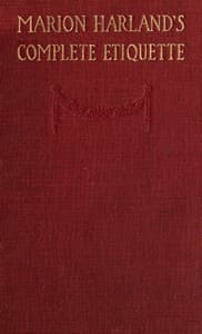 Marion Harland's Complete Etiquette
A Young People's Guide to Every Social Occasion