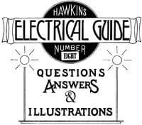 Hawkins Electrical Guide v. 08 (of 10)
Questions, Answers, & Illustrations, A progressive course of study for engineers, electricians, students and those desiring to acquire a working knowledge of electricity and its applications