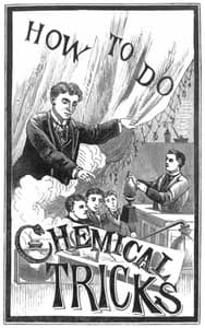 How to Do Chemical Tricks
Containing Over One Hundred Highly Amusing and Instructive Tricks With Chemicals