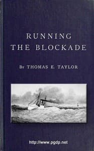 Running the Blockade
A Personal Narrative of Adventures, Risks, and Escapes During the American Civil War