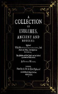 A Collection of Emblemes, Ancient and Moderne
Quickened With Metrical Illustrations, Both Morall and Divine, Etc. book cover