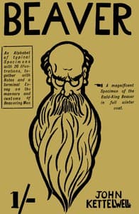 Beaver: An Alphabet of Typical Specimens
Together with Notes and a Terminal Essay on the Manners and Customs of Beavering Men