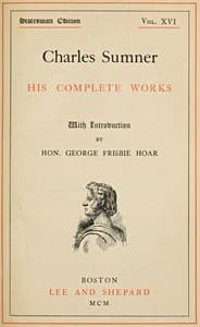 Charles Sumner: his complete works, volume 16 (of 20) book cover