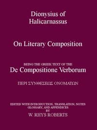 Dionysius of Halicarnassus On Literary Composition
Being the Greek Text of the De Compositione Verborum book cover
