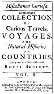 Miscellanea Curiosa, Vol. 3
containing a collection of curious travels, voyages, and natural histories of countries as they have been delivered in to the Royal Society