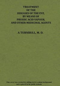Treatment of the diseases of the eye, by means of prussic acid vapour, and other medicinal agents