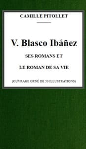 V. Blasco Ibáñez, ses romans et le roman de sa vie