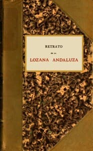 Retrato de la Lozana Andaluza
En lengua española muy clarísima, compuesto en Roma.