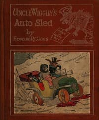 Uncle Wiggily's Auto Sled
or, How Mr. Hedgehog Helped Him Get Up the Slippery Hill; and, How Uncle Wiggily Made a Snow Pudding. Also, What Happened in the Snow Fort