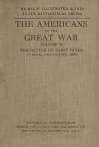 The Americans in the Great War; v. 2. The Battle of Saint Mihiel
(St. Mihiel, Pont-à-Mousson, Metz)