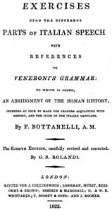 Exercises upon the Different Parts of Italian Speech, with References to Veneroni's Grammar
to which is added an abridgement of the Roman history, intended at once to make the learner acquainted with history, and the idiom of the Italian language