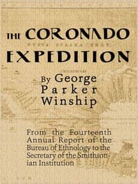 The Coronado Expedition, 1540-1542.
Excerpted from the Fourteenth Annual Report of the Bureau of Ethnology to the Secretary of the Smithsonian Institution, 1892-1893, Part 1.