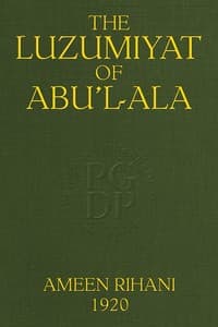 The Luzumiyat of Abu'l-Ala
Selected from his Luzum ma la Yalzam and Suct us-Zand