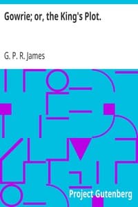 Gowrie; or, the King's Plot. book cover